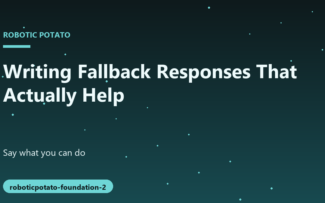 How to Write Effective Fallback Responses for Confused Bots
